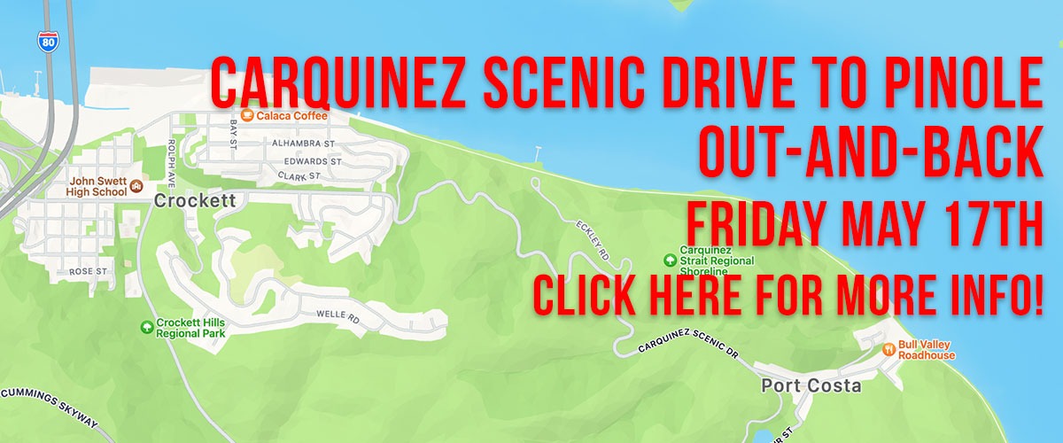 Red type saying on the first line, Carquinez Scenic Drive to Pinole and on †he second line, Out-and-Back and on the third line Friday May 17th and on the fourth line Click Here for more Info! with a background image of the map of Carquinez Scenic Drive, Port Costa and Crockett.