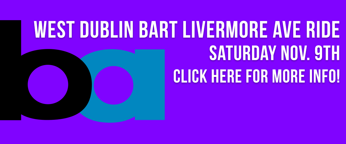 White type with a drop shadow centered on the top saying West Dublin BART Livermore Ave Ride and below on the left is a BART logo Black lowercase b and cyan lowercase a on the left side and on the right side in white type with a drop shadow saying Saturday Nov. 9th and the line below saying in white type with a drop shadow Click Here for more info all against a purple background.