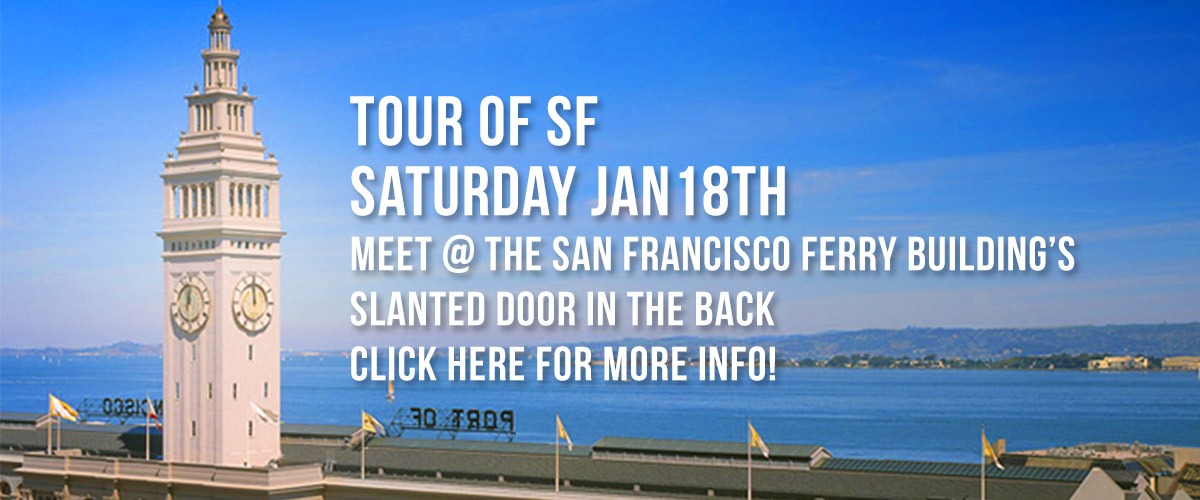 Background photo of the San Francisco Ferry Building clock tower on the left with the bay water in the background with Berkeley hills and white type with a drop shadow on the right saying Tour Of SF Neighborhoods on first line and on the second line Saturday Jan 18th and the third line Meet @ the San Francisco Ferry Building's and on the fourth line Slanted Door in the back and on the fifth line, Click for More Info!