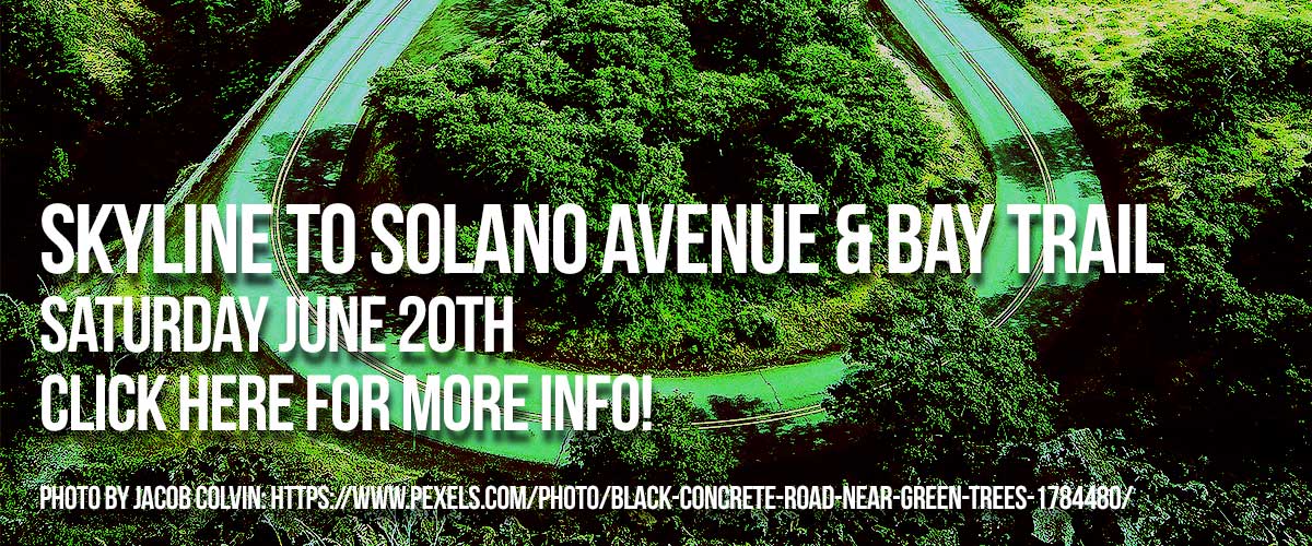 White type saying on the first line, Skyline to Solano Avenue & Bay Trail and on the second line, Saturday June 20th and Click Here for more Info! on the third line and Photo by Life of Pix: and Photo by Jacob Colvin: https://www.pexels.com/photo/black-concrete-road-near-green-trees-1784480/ on the fourth line and on the fifth line with a background of road loop with trees in the center of the loop and outside of the loop.