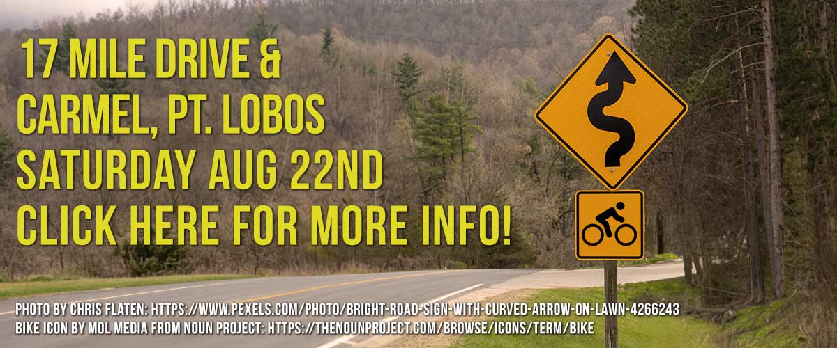 Background image of a road with a yellow diamond curving road arrow and below a square bike icon road sign with a forest behind it with yellow type overlaying it saying 17 Mile Drive on the first line Carmel, Pt. Lobos on the second line and Tuesday August 22nd on the third line and Click here for more info! on the fourth line with white type and Photo by Chris Flaten: https://www.pexels.com/photo/bright-road-sign-with-curved-arrow-on-lawn-4266243 on the fifth line and Bike Icon by Mol Media from Noun Project: https://thenounproject.com/browse/icons/term/bike with white type on the sixth line.